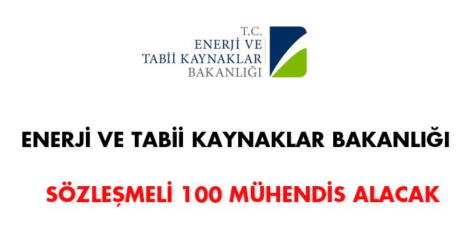 Enerji ve Tabii Kaynaklar Bakanlığı Sözleşmeli 100 Mühendis Alacak !